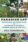 Book cover for Paradise Lot: Two Plant Geeks, One-Tenth of an Acre, and the Making of an Edible Garden Oasis in the City