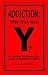 Addiction: Why They Use: A ...