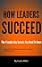 How Leaders Succeed: The 4 Leadership Secrets You NEED To Know (How....Succeed Book 1)
