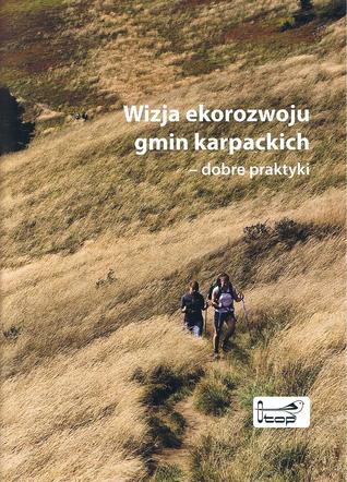 Wizja ekorozwoju gmin karpackich – dobre praktyki (Paperback)