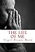 The Life of Me by Nigel D. Brown-Ward