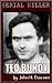 Ted Bundy - Serial Killer (Serial Killer Biography Series Book 1)