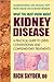 What You Must Know About Kidney Disease by Rich Snyder
