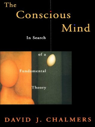 The Conscious Mind: In Search of a Fundamental Theory (Philosophy of Mind)