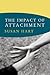 The Impact of Attachment (Norton Series on Interpersonal Neurobiology): Developmental Neuroaffective Psychology
