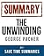 The Unwinding: An Inner History of the New America -- George Packer -- Summary & Analysis