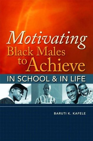 Motivating Black Males to Achieve in School and in Life