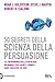 50 segreti della scienza della persuasione