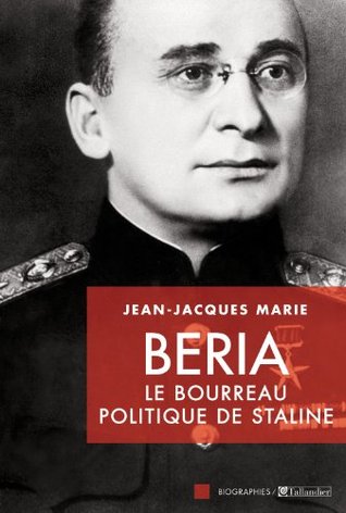 Beria: Le bourreau politique de Staline (Biographies)