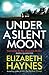 Under a Silent Moon by Elizabeth Haynes