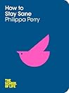 How to Stay Sane by Philippa Perry