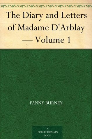 The Diary and Letters of Madame D'Arblay — Volume 1 (Kindle Edition)