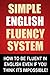 Simple English Fluency System - How To Be Fluent In English E... by John Stapleton
