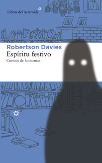 Portada de Espíritu festivo: Cuentos de fantasmas, de Robertson Davies