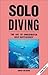 Solo Diving: The Art of Underwater Self-Sufficiency