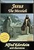 JESUS THE MESSIAH [Illustrated]. Abridged edition of "The Life and Times of Jesus the Messiah"