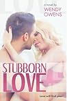 Stubborn Love by Wendy Owens
