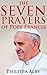 The Seven Prayers of Pope Francis