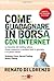 Come guadagnare in borsa con internet (Finanza e mercati) (Italian Edition)