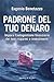 Padrone del tuo denaro: Impara l'autogestione finanziaria dei tuoi risparmi e investimenti (Saggi) (Italian Edition)