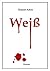 Weiß (German Edition)