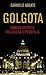 Golgota: Viaggio segreto tr...