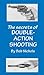 The Secrets of Double Action Shooting