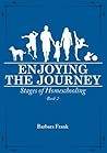 Enjoying the Journey (Stages of Homeschooling, #2) Enjoying the Journey (Stages of Homeschooling, #2)