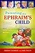 Parenting the Ephraim's Child: Characteristics, Capabilities, and Challenges of Children Who Are Intensely More