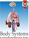 Body Systems: A Fun Guide for Kids, Learn about the heart, lungs, kidneys, etc.
