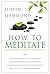 How to Meditate by Justin Hammond