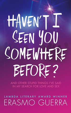 Haven't I Seen You Somewhere Before: And Other Stupid Things I've Said in My Search for Love and Sex (Paperback)