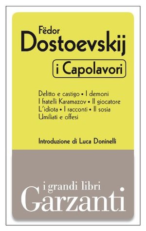 I capolavori: Delitto e castigo - I demoni - I fratelli Karamazov - Il giocatore - L'idiota - I racconti - Il sosia - Umiliati e offesi (Kindle Edition)