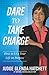 Dare to Take Charge: How to Live Your Life on Purpose