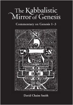 The Kabbalistic Mirror Of Genesis: Commentary On Genesis 1-3