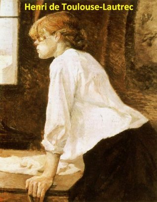 360 Color Paintings of Henri de Toulouse-Lautrec - French Post Impressionist Painter (November 24, 1864 - September 9, 1901)