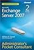 Microsoft® Exchange Server 2007 Administrators Pocket Consultant by William R. Stanek