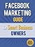 Facebook Marketing Guide for Smart Business Owners by Social Media Magnet