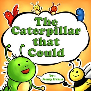 The Caterpillar that Could (Kindle Edition)