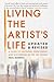 Living the Artist’s Life, Updated and Revised: A Guide to Growing, Persevering, and Succeeding in the Art World