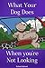 What Your Dog Does When You...
