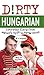 Dirty Hungarian: Everyday S...