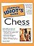 The Complete Idiot's Guide to Chess