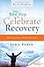 Your First Step to Celebrate Recovery by John  Baker
