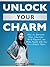 Unlock Your Charm: How to Increase Your Charisma, Build Rapport, and Make People Like You In 5 Simple Steps