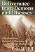 Deliverance from Demons and Diseases: Freedom from Incurable Diseases and Persistent Problems
