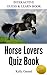 Horse Lovers Quiz Book 1: Interactive Guess & Learn Book