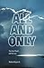 All and Only: The First Wor...