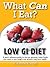 What Can I Eat? Low GI Diet - A Quick Reference Guide to the Low Glycemic Index Foods You Need to Lose Weight and Achieve Long Term Health.