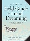 A Field Guide to Lucid Dreaming by Dylan Tuccillo